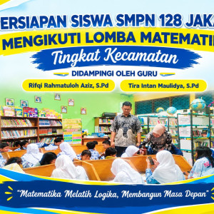 Persiapan Siswa SMPN 128 Jakarta Mengikuti Lomba Matematika Tingkat Kecamatan